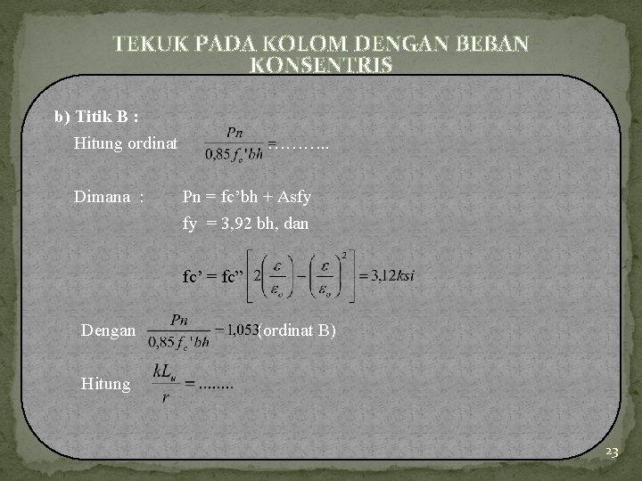 TEKUK PADA KOLOM DENGAN BEBAN KONSENTRIS b) Titik B : Hitung ordinat ………. .