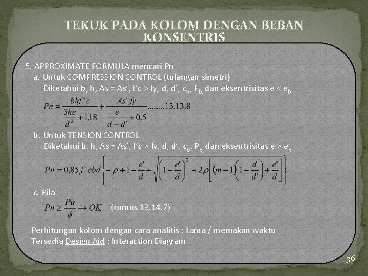 TEKUK PADA KOLOM DENGAN BEBAN KONSENTRIS 5. APPROXIMATE FORMULA mencari Pn a. Untuk COMPRESSION