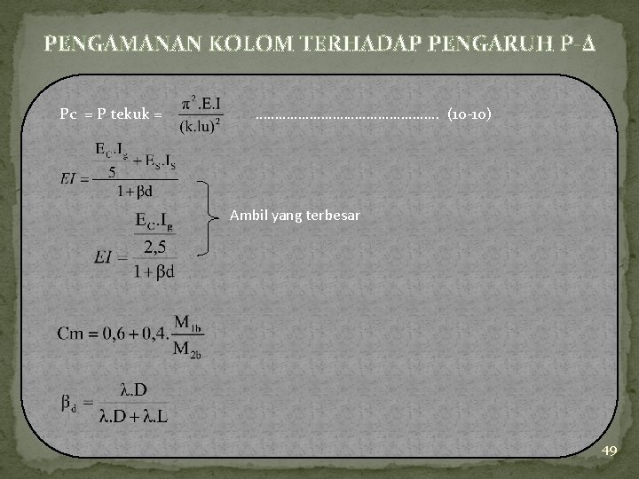 PENGAMANAN KOLOM TERHADAP PENGARUH P-Δ Pc = P tekuk = …………………… (10 -10) Ambil