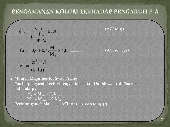 PENGAMANAN KOLOM TERHADAP PENGARUH P-Δ …………… (ACI 10 -9) …………… (ACI 10. 4. 3.