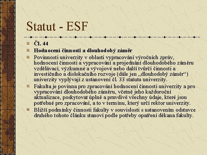 Statut - ESF Čl. 44 Hodnocení činnosti a dlouhodobý záměr Povinnosti univerzity v oblasti