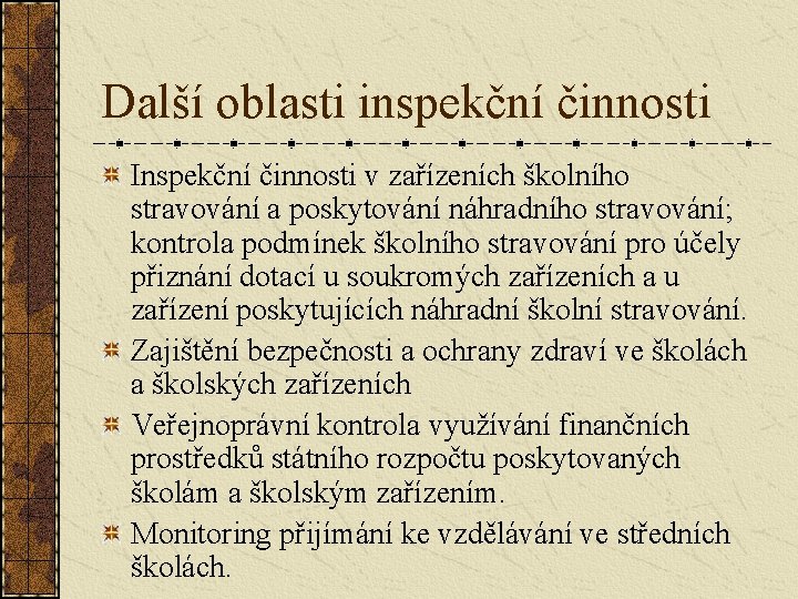 Další oblasti inspekční činnosti Inspekční činnosti v zařízeních školního stravování a poskytování náhradního stravování;