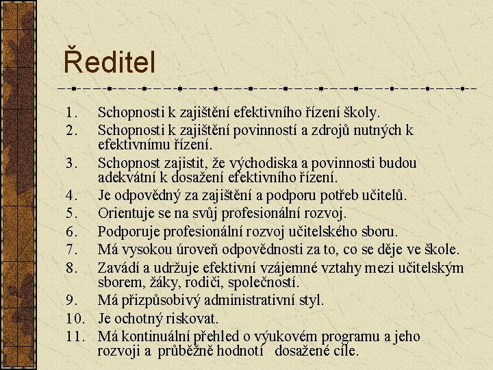 Ředitel 1. 2. Schopnosti k zajištění efektivního řízení školy. Schopnosti k zajištění povinností a