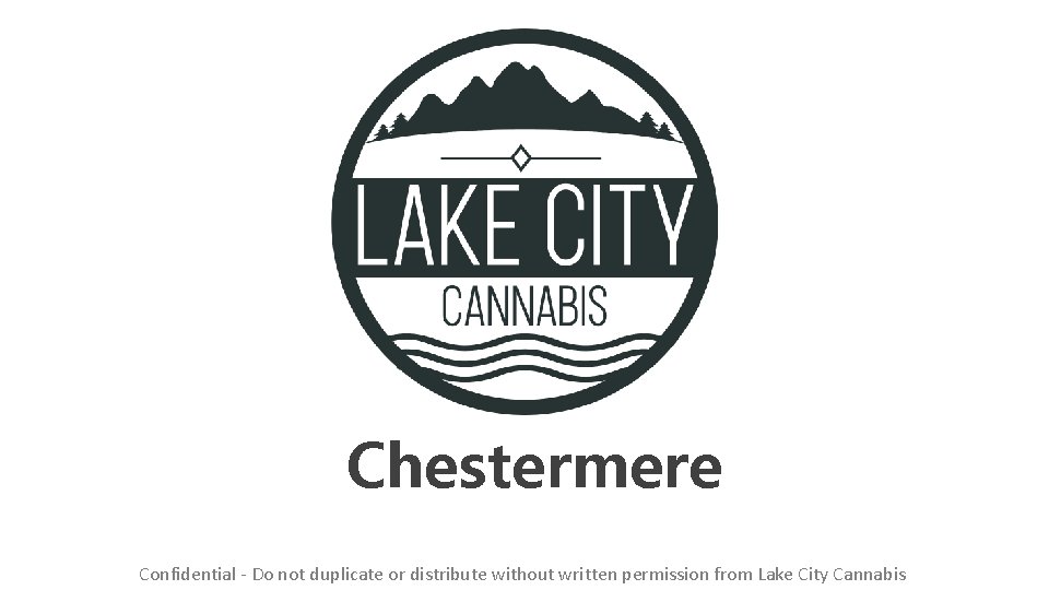Chestermere Confidential - Do not duplicate or distribute without written permission from Lake City