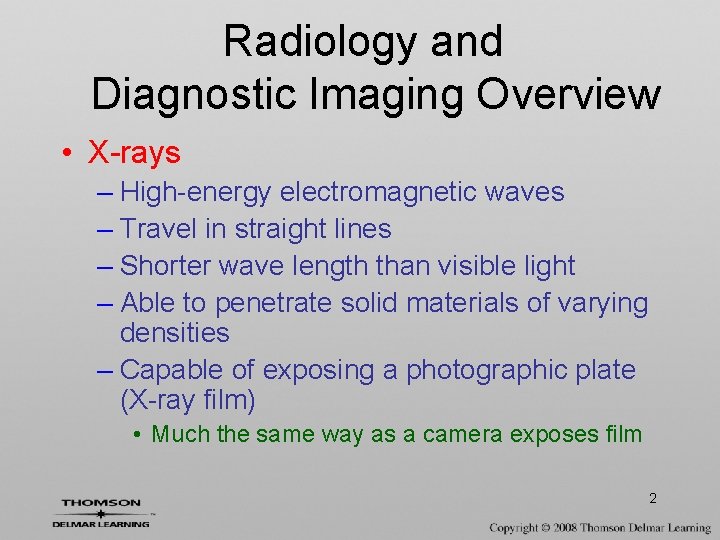 Radiology and Diagnostic Imaging Overview • X-rays – High-energy electromagnetic waves – Travel in
