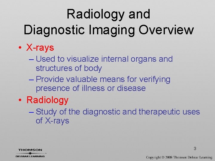 Radiology and Diagnostic Imaging Overview • X-rays – Used to visualize internal organs and