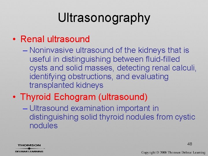 Ultrasonography • Renal ultrasound – Noninvasive ultrasound of the kidneys that is useful in