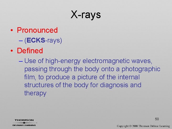 X-rays • Pronounced – (ECKS-rays) • Defined – Use of high-energy electromagnetic waves, passing