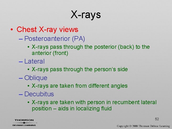 X-rays • Chest X-ray views – Posteroanterior (PA) • X-rays pass through the posterior