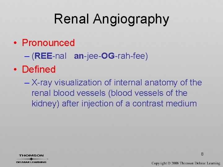 Renal Angiography • Pronounced – (REE-nal an-jee-OG-rah-fee) • Defined – X-ray visualization of internal