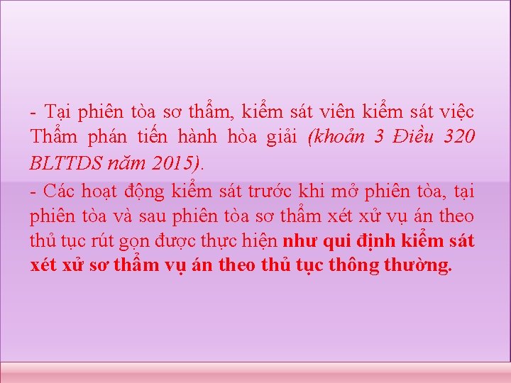 - Tại phiên tòa sơ thẩm, kiểm sát viên kiểm sát việc Thẩm phán