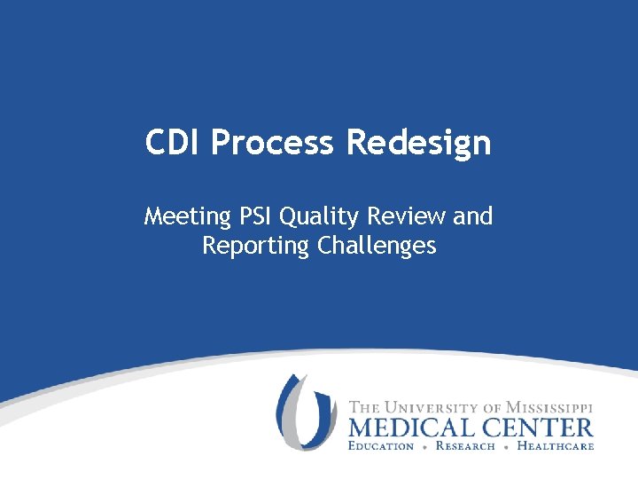 CDI Process Redesign Meeting PSI Quality Review and Reporting Challenges 