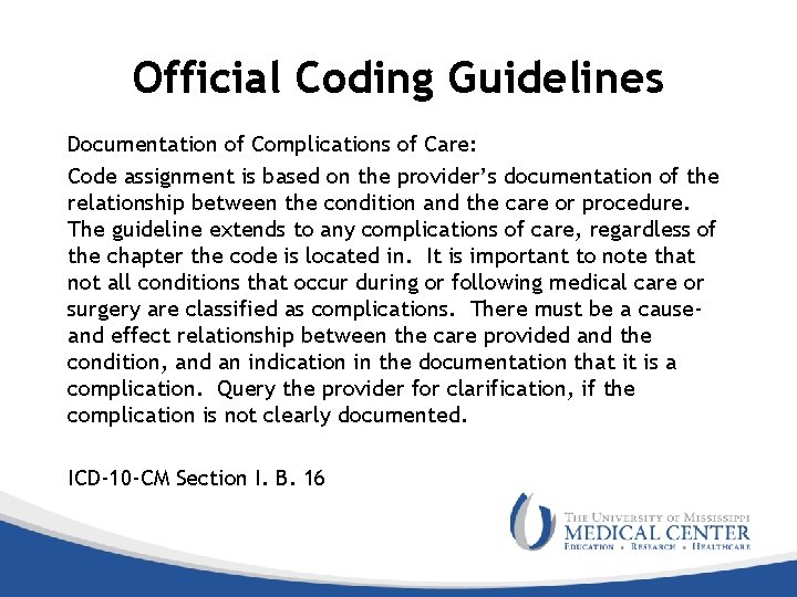 Official Coding Guidelines Documentation of Complications of Care: Code assignment is based on the