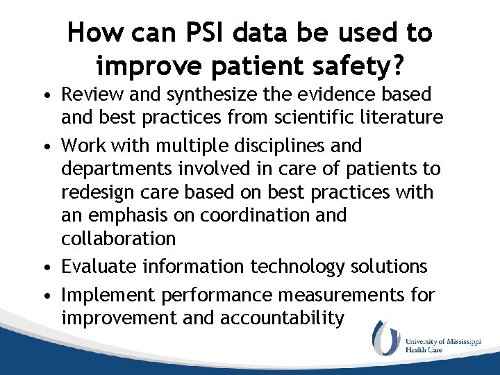 How can PSI data be used to improve patient safety? • Review and synthesize