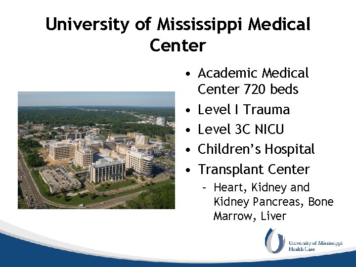 University of Mississippi Medical Center • Academic Medical Center 720 beds • Level I