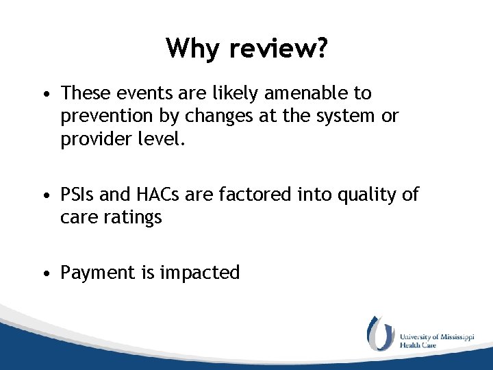 Why review? • These events are likely amenable to prevention by changes at the