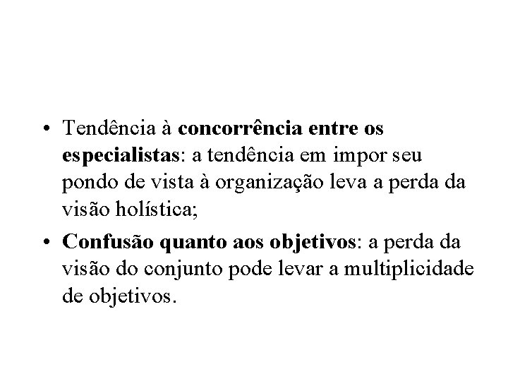  • Tendência à concorrência entre os especialistas: a tendência em impor seu pondo