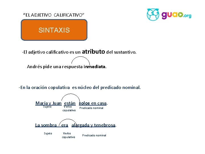 “EL ADJETIVO CALIFICATIVO” SINTAXIS -El adjetivo calificativo es un atributo del sustantivo. Andrés pide