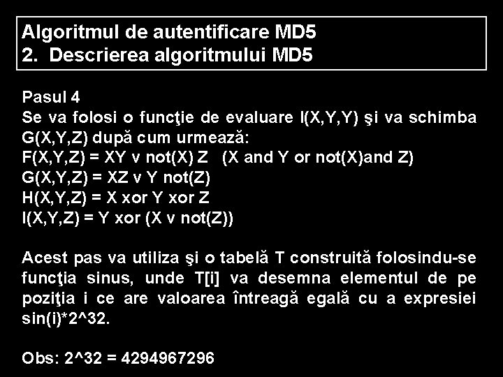 Algoritmul de autentificare MD 5 2. Descrierea algoritmului MD 5 Pasul 4 Se va