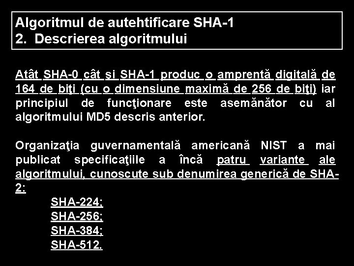 Algoritmul de autehtificare SHA-1 2. Descrierea algoritmului Atât SHA-0 cât şi SHA-1 produc o