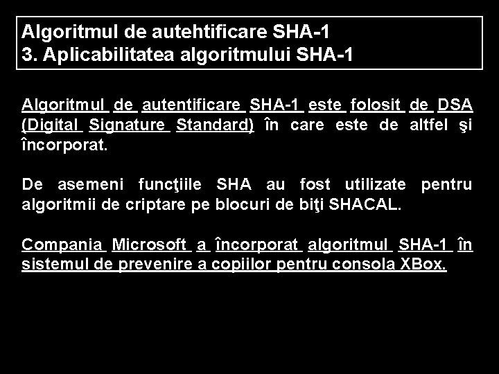 Algoritmul de autehtificare SHA-1 3. Aplicabilitatea algoritmului SHA-1 Algoritmul de autentificare SHA-1 este folosit