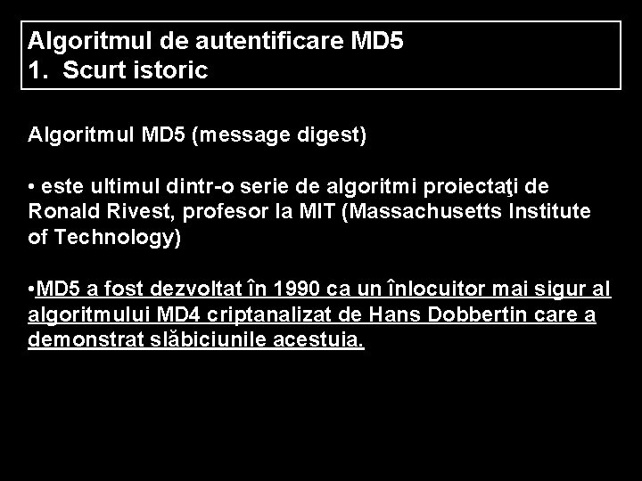 Algoritmul de autentificare MD 5 1. Scurt istoric Algoritmul MD 5 (message digest) •