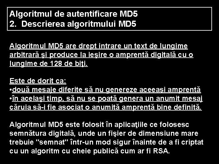 Algoritmul de autentificare MD 5 2. Descrierea algoritmului MD 5 Algoritmul MD 5 are