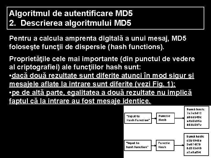 Algoritmul de autentificare MD 5 2. Descrierea algoritmului MD 5 Pentru a calcula amprenta