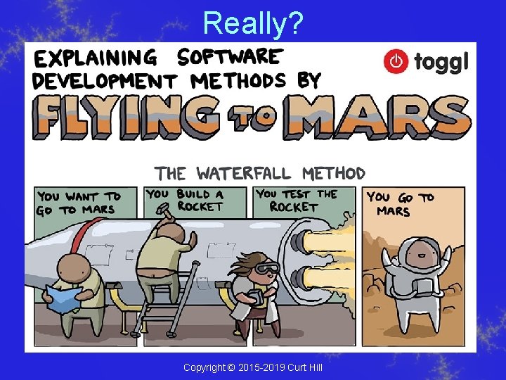 Really? Copyright © 2015 -2019 Curt Hill 