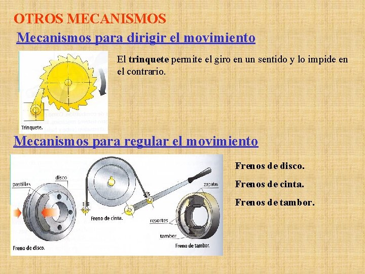 OTROS MECANISMOS Mecanismos para dirigir el movimiento El trinquete permite el giro en un OTROS MECANISMOS Mecanismos para dirigir el movimiento El trinquete permite el giro en un