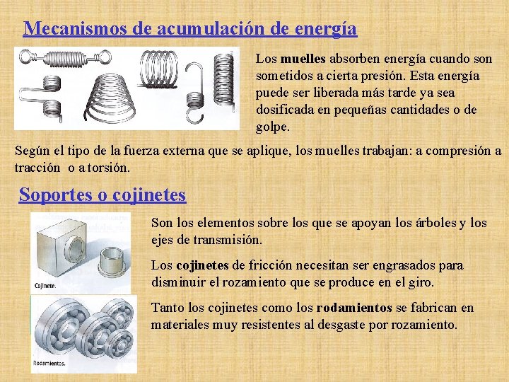 Mecanismos de acumulación de energía Los muelles absorben energía cuando son sometidos a cierta Mecanismos de acumulación de energía Los muelles absorben energía cuando son sometidos a cierta