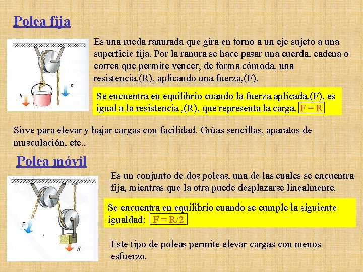 Polea fija Es una rueda ranurada que gira en torno a un eje sujeto Polea fija Es una rueda ranurada que gira en torno a un eje sujeto