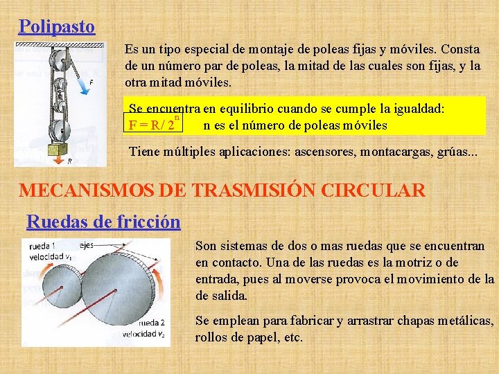 Polipasto Es un tipo especial de montaje de poleas fijas y móviles. Consta de Polipasto Es un tipo especial de montaje de poleas fijas y móviles. Consta de