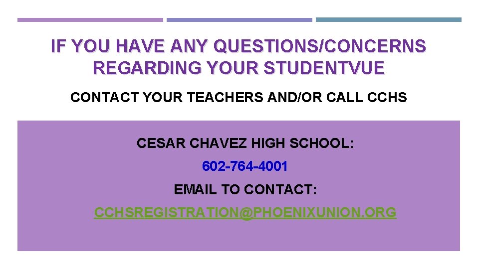 IF YOU HAVE ANY QUESTIONS/CONCERNS REGARDING YOUR STUDENTVUE CONTACT YOUR TEACHERS AND/OR CALL CCHS