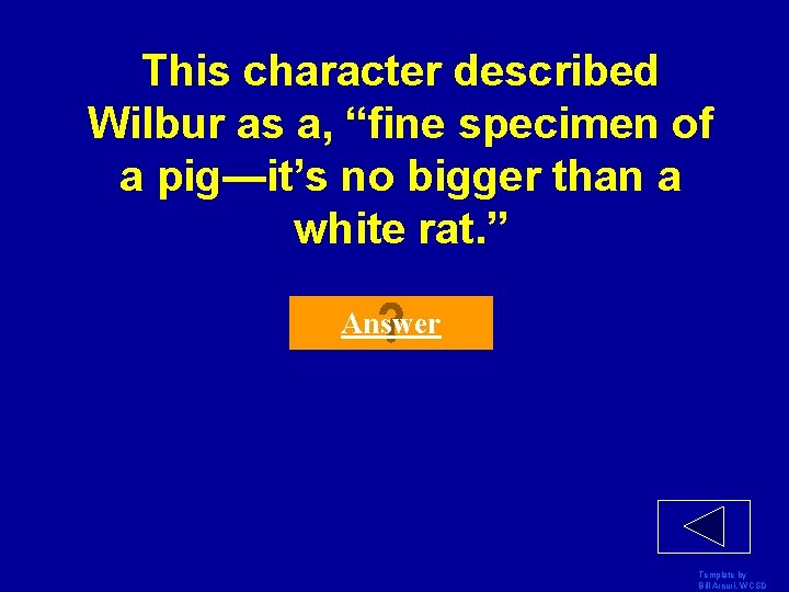 This character described Wilbur as a, “fine specimen of a pig—it’s no bigger than