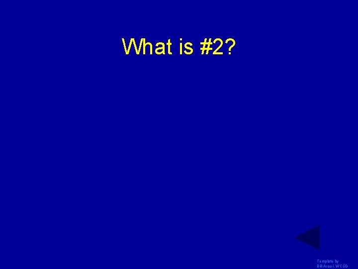What is #2? Template by Bill Arcuri, WCSD 