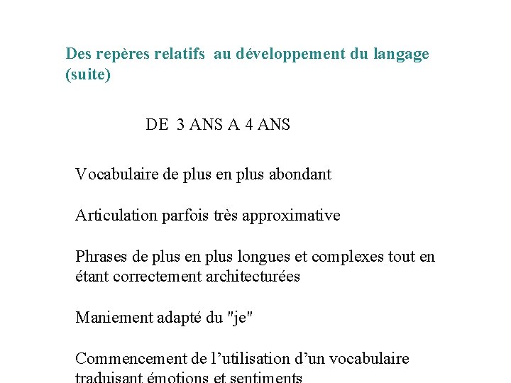 Des repères relatifs au développement du langage (suite) DE 3 ANS A 4 ANS