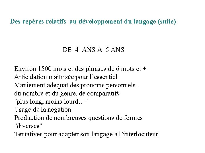 Des repères relatifs au développement du langage (suite) DE 4 ANS A 5 ANS