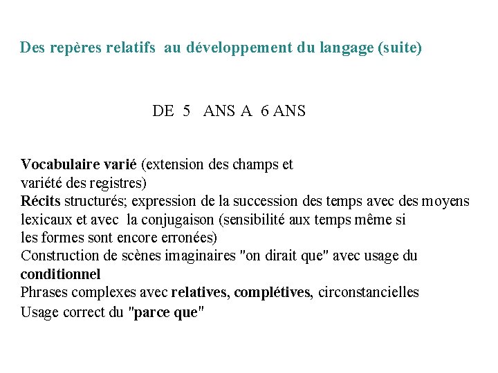 Des repères relatifs au développement du langage (suite) DE 5 ANS A 6 ANS