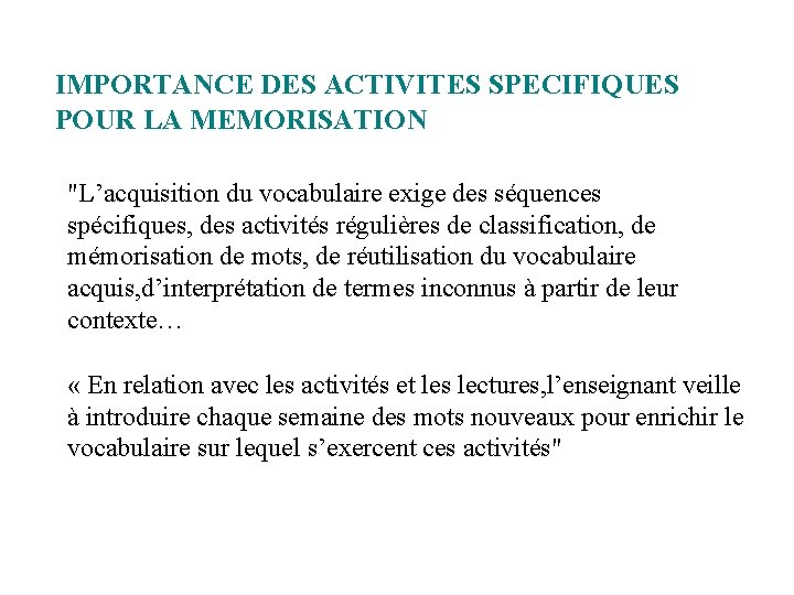 IMPORTANCE DES ACTIVITES SPECIFIQUES POUR LA MEMORISATION "L’acquisition du vocabulaire exige des séquences spécifiques,