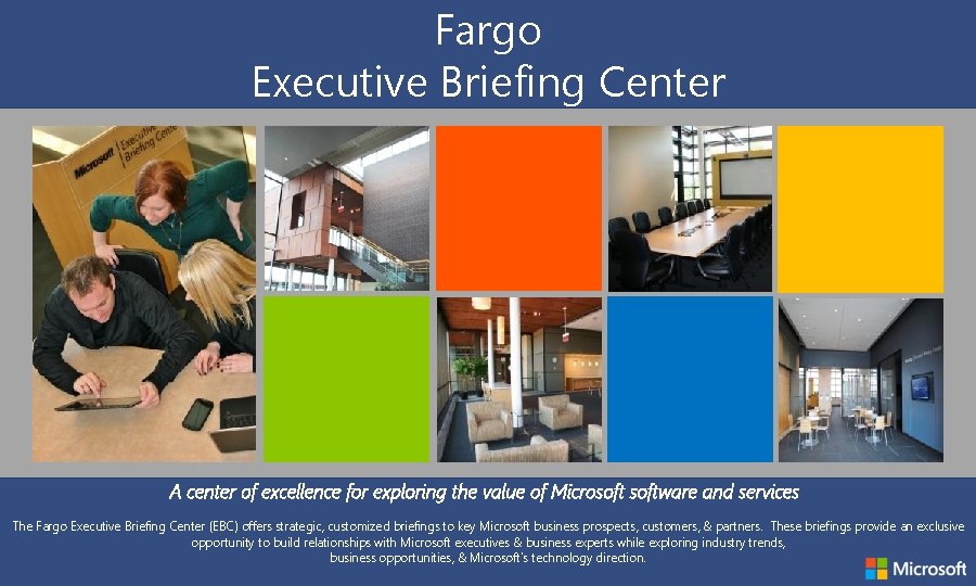 Fargo Executive Briefing Center A center of excellence for exploring the value of Microsoftware