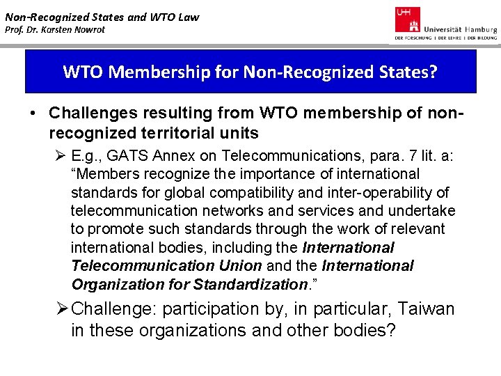 Non-Recognized States and WTO Law Prof. Dr. Karsten Nowrot WTO Membership for Non-Recognized States?