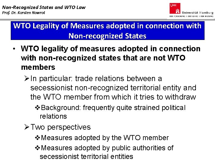 Non-Recognized States and WTO Law Prof. Dr. Karsten Nowrot WTO Legality of Measures adopted