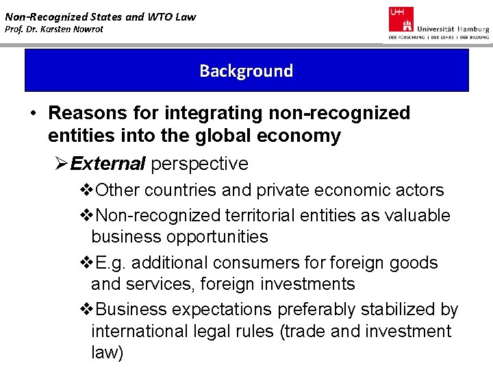 Non-Recognized States and WTO Law Prof. Dr. Karsten Nowrot Background • Reasons for integrating