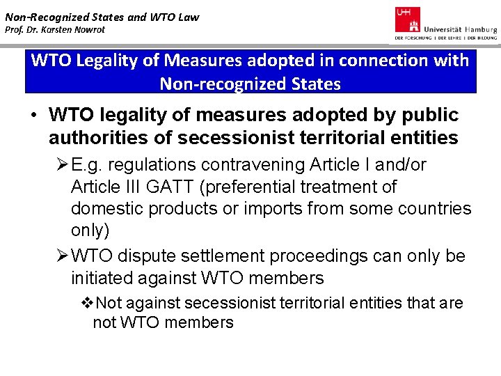 Non-Recognized States and WTO Law Prof. Dr. Karsten Nowrot WTO Legality of Measures adopted