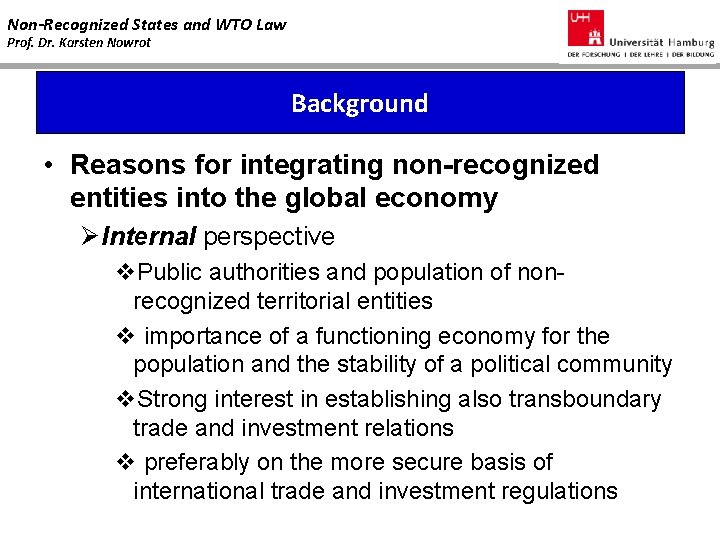 Non-Recognized States and WTO Law Prof. Dr. Karsten Nowrot Background • Reasons for integrating