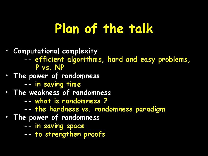 Plan of the talk • Computational complexity -- efficient algorithms, hard and easy problems,