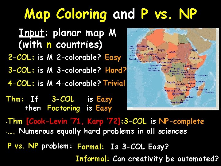 Map Coloring and P vs. NP Input: planar map M (with n countries) 2