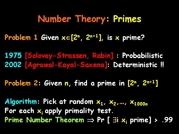 Number Theory: Primes Problem 1 Given x [2 n, 2 n+1], is x prime?