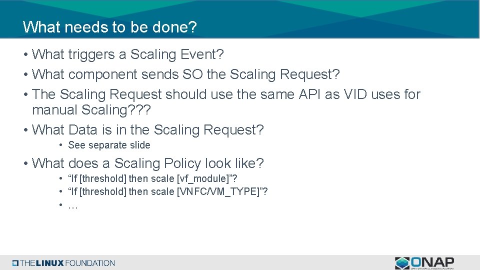 What needs to be done? • What triggers a Scaling Event? • What component
